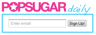 PopSugar email signup form design example